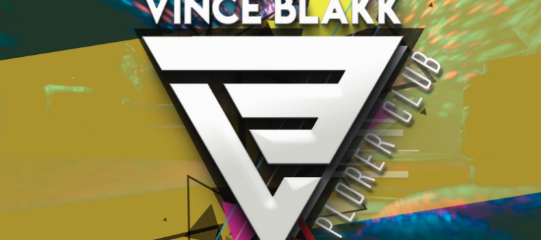 Vince Blakk – Explorer Club (#eClub56) [Epic Session]